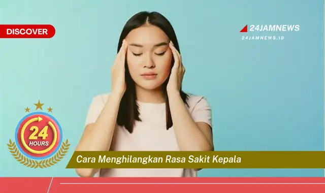 cara menghilangkan rasa sakit kepala