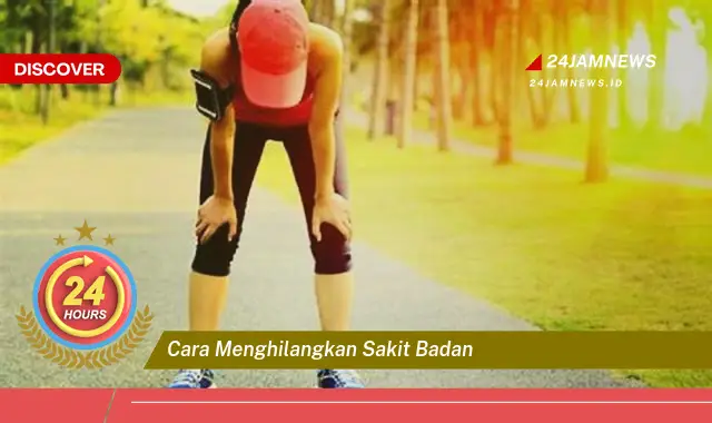 cara menghilangkan sakit badan