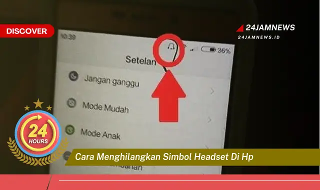 cara menghilangkan simbol headset di hp