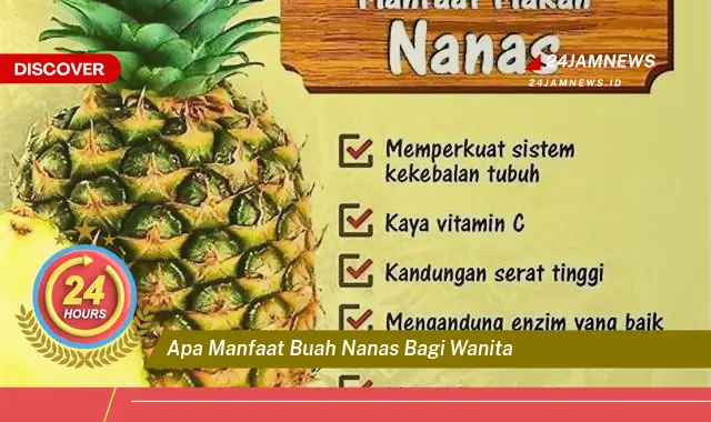 Temukan Manfaat Buah Nanas untuk Kesehatan Wanita, Dari Kecantikan Hingga Kesuburan