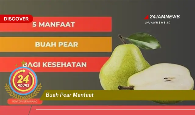 Temukan Manfaat Buah Pear untuk Kesehatan, Kecantikan, dan Lainnya