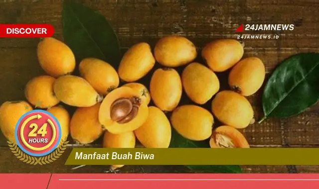 Temukan Manfaat Buah Biwa untuk Kesehatan Tubuh Anda