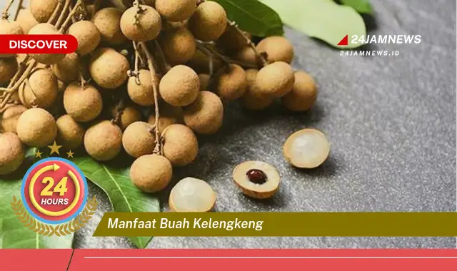 Temukan 10+ Manfaat Buah Kelengkeng untuk Kesehatan Tubuh Anda