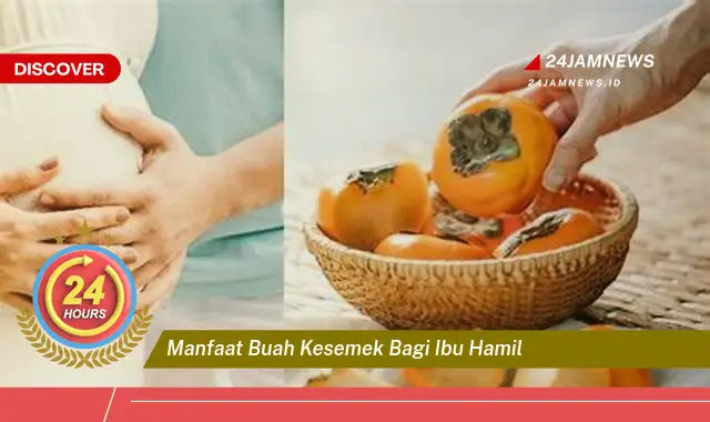 Temukan Manfaat Buah Kesemek untuk Ibu Hamil, Nutrisi Penting dan Tips Aman Mengonsumsinya