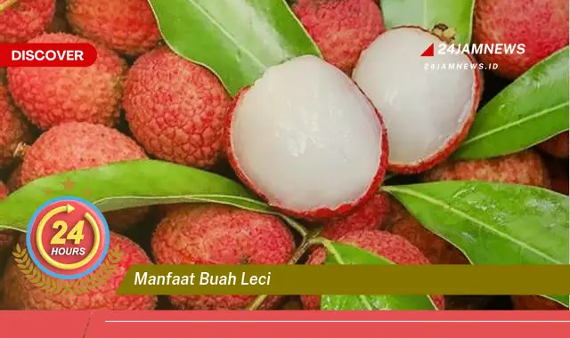 Temukan Manfaat Buah Leci untuk Kesehatan, Kecantikan, dan Lainnya