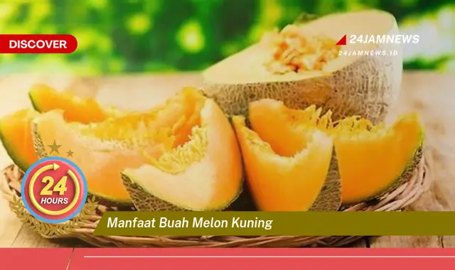 Temukan Manfaat Buah Melon Kuning untuk Kesehatan Anda