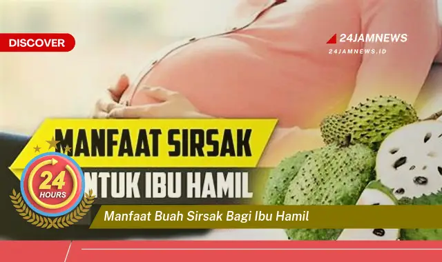 Temukan Manfaat Buah Sirsak untuk Ibu Hamil, Nutrisi Penting dan Tips Aman Mengonsumsinya