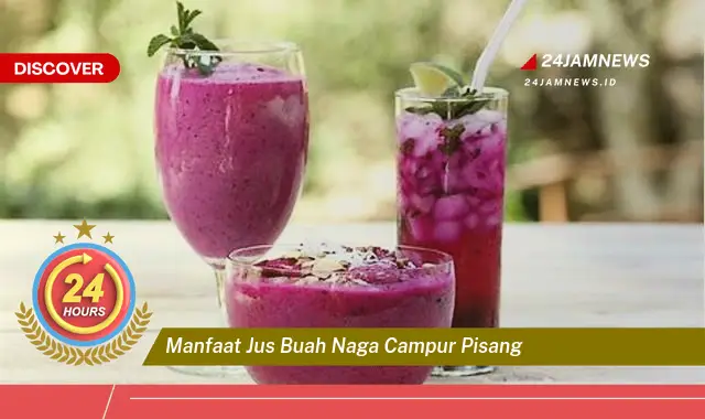 Temukan Manfaat Jus Buah Naga Campur Pisang untuk Kesehatan dan Kecantikan