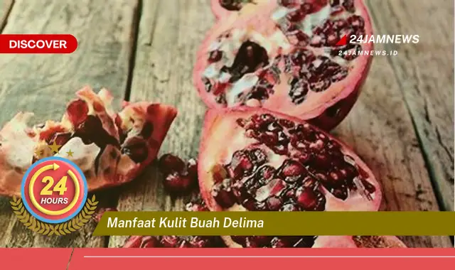 Temukan Manfaat Kulit Buah Delima untuk Kesehatan dan Kecantikan Anda
