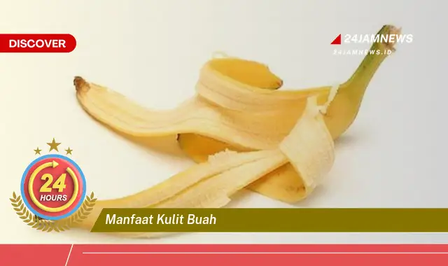 Temukan Manfaat Kulit Buah,  Dari Apel Hingga Semangka Untuk Kesehatan dan Kecantikan