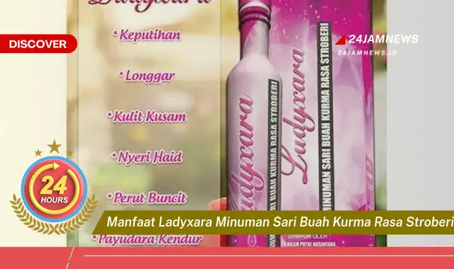 Temukan Manfaat LadyXara Minuman Sari Buah Kurma Rasa Stroberi untuk Kesehatan Anda Temukan Manfaat LadyXara Minuman Sari Buah Kurma Rasa Stroberi untuk Kesehatan Anda