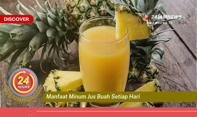 Temukan Manfaat Minum Jus Buah Setiap Hari untuk Kesehatan Tubuh Anda