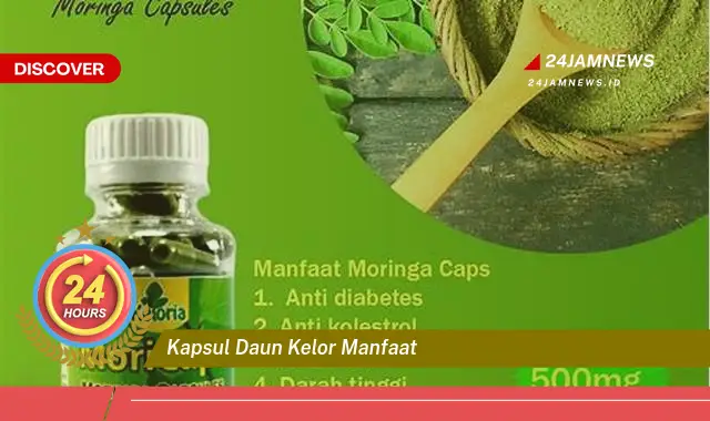 Temukan Manfaat Kapsul Daun Kelor untuk Kesehatan Anda yang Luar Biasa Temukan Manfaat Kapsul Daun Kelor untuk Kesehatan Anda yang Luar Biasa