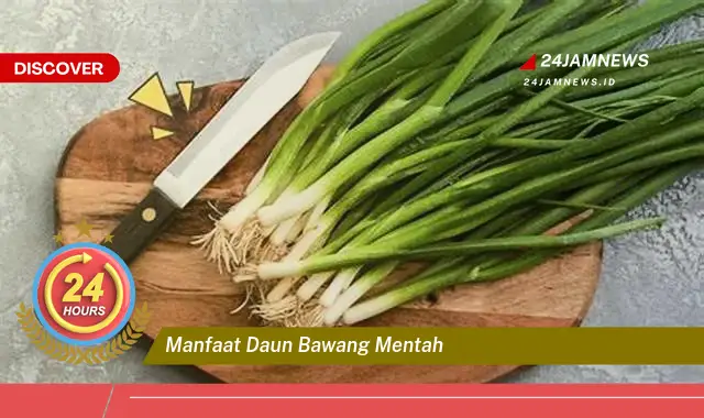 Temukan Manfaat Daun Bawang Mentah untuk Kesehatan dan Masakan Sehari,Hari Temukan Manfaat Daun Bawang Mentah untuk Kesehatan dan Masakan Sehari,Hari