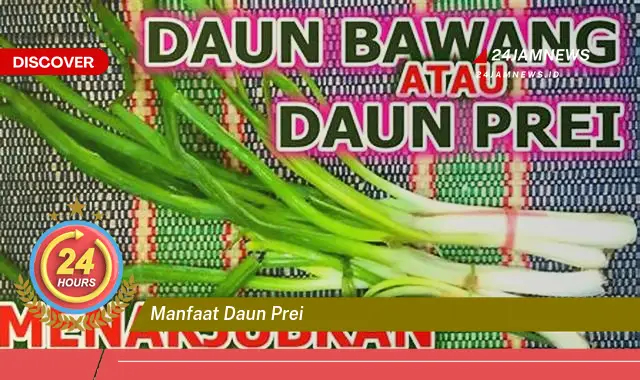 Temukan Manfaat Daun Prei untuk Kesehatan Anda