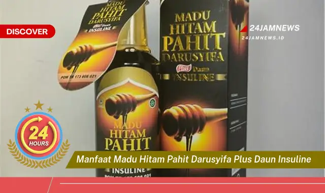 Temukan Manfaat Madu Hitam Pahit Darusyifa Plus Daun Insuline untuk Kesehatan Anda Temukan Manfaat Madu Hitam Pahit Darusyifa Plus Daun Insuline untuk Kesehatan Anda