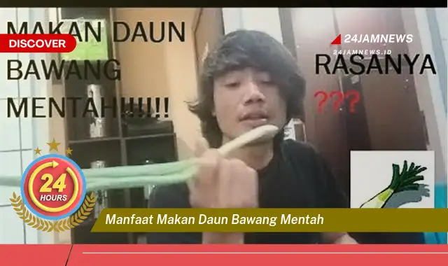 Temukan Manfaat Makan Daun Bawang Mentah untuk Kesehatan Anda