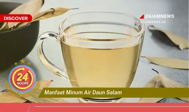 Temukan Manfaat Minum Air Daun Salam untuk Kesehatan Jantung, Darah Tinggi, dan Diabetes Temukan Manfaat Minum Air Daun Salam untuk Kesehatan Jantung, Darah Tinggi, dan Diabetes