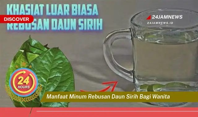 Temukan Manfaat Minum Rebusan Daun Sirih Bagi Wanita, Kesehatan Intim, Kecantikan, dan Lainnya Temukan Manfaat Minum Rebusan Daun Sirih Bagi Wanita, Kesehatan Intim, Kecantikan, dan Lainnya