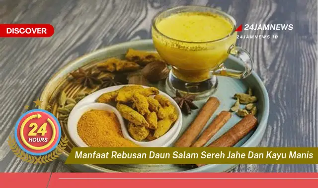 Temukan Manfaat Rebusan Daun Salam, Sereh, Jahe, dan Kayu Manis untuk Kesehatan Anda Temukan Manfaat Rebusan Daun Salam, Sereh, Jahe, dan Kayu Manis untuk Kesehatan Anda