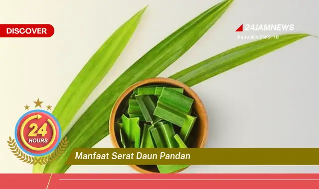 Temukan Manfaat Serat Daun Pandan untuk Kesehatan dan Kecantikan Anda Temukan Manfaat Serat Daun Pandan untuk Kesehatan dan Kecantikan Anda