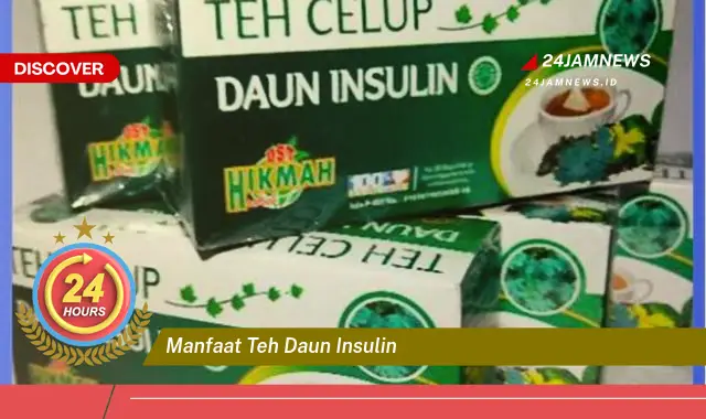 Temukan Manfaat Teh Daun Insulin untuk Kesehatan Anda Temukan Manfaat Teh Daun Insulin untuk Kesehatan Anda